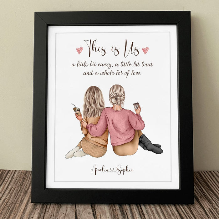 GeckoCustom This Is Us A Little Bit Crazy, A Little Bit Loud For Best Friends Picture Frame Personalised Gift DA199 890350 8"x10"