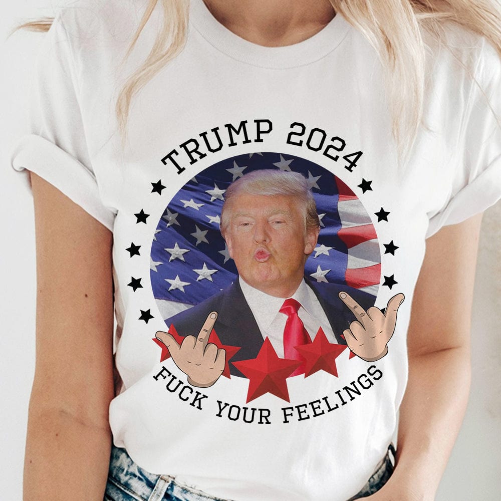 GeckoCustom Trump 2024 Fuck Your Feelings Bright Shirt HA75 890938