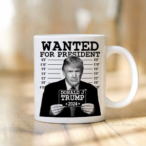 GeckoCustom Wanted For President 2024 Donald Trump Mug DM01 891187