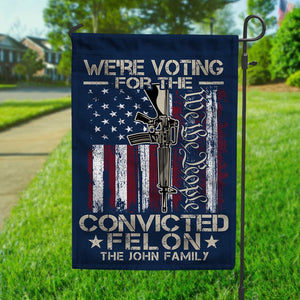 GeckoCustom We're Voting For The Convicted Felon Garden Flag HA75 891020
