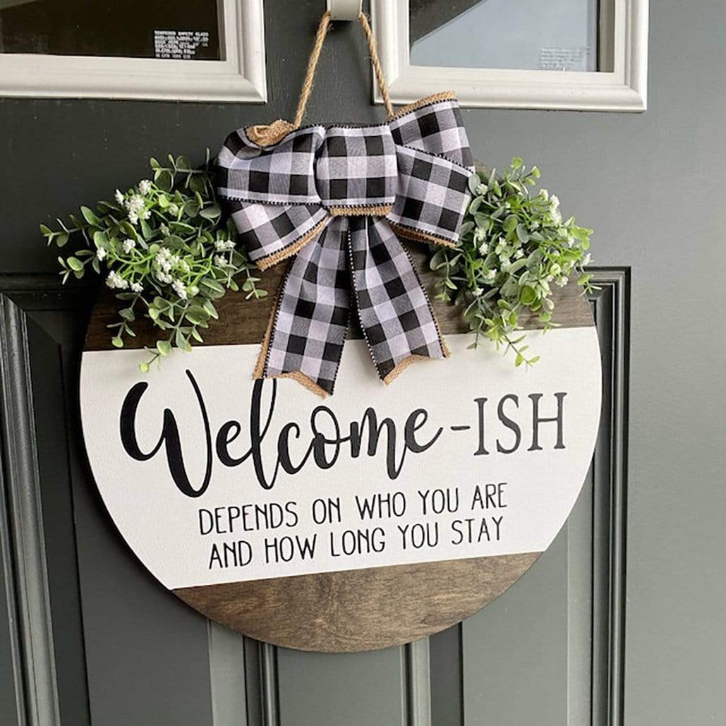 GeckoCustom Welcome-ish Depends On Who You Are And How Long You Stay Door Sign, Welcome Sign Decor HN590