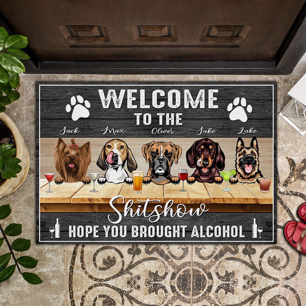 GeckoCustom Welcome To The Shitshow Hope You Brought Alcohol Dog Doormat T286 HN590