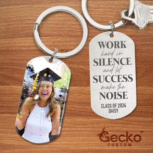 GeckoCustom Work Hard In Silence And Let Success Make The Noise Graduation Metal Keychain, Graduation Gift HN590