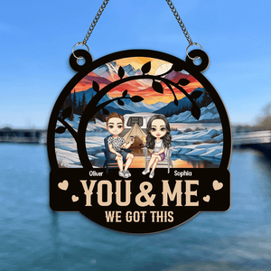 GeckoCustom You & Me We Got This Couple Window Hanging Suncatcher Ornament Personalized Gift HO82 893004