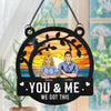 GeckoCustom You & Me We Got This Window Hanging Suncatcher Ornament Personalized Gift HO82 891178