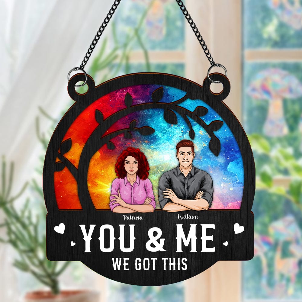 GeckoCustom You & Me We Got This Window Hanging Suncatcher Ornament Personalized Gift HO82 891178