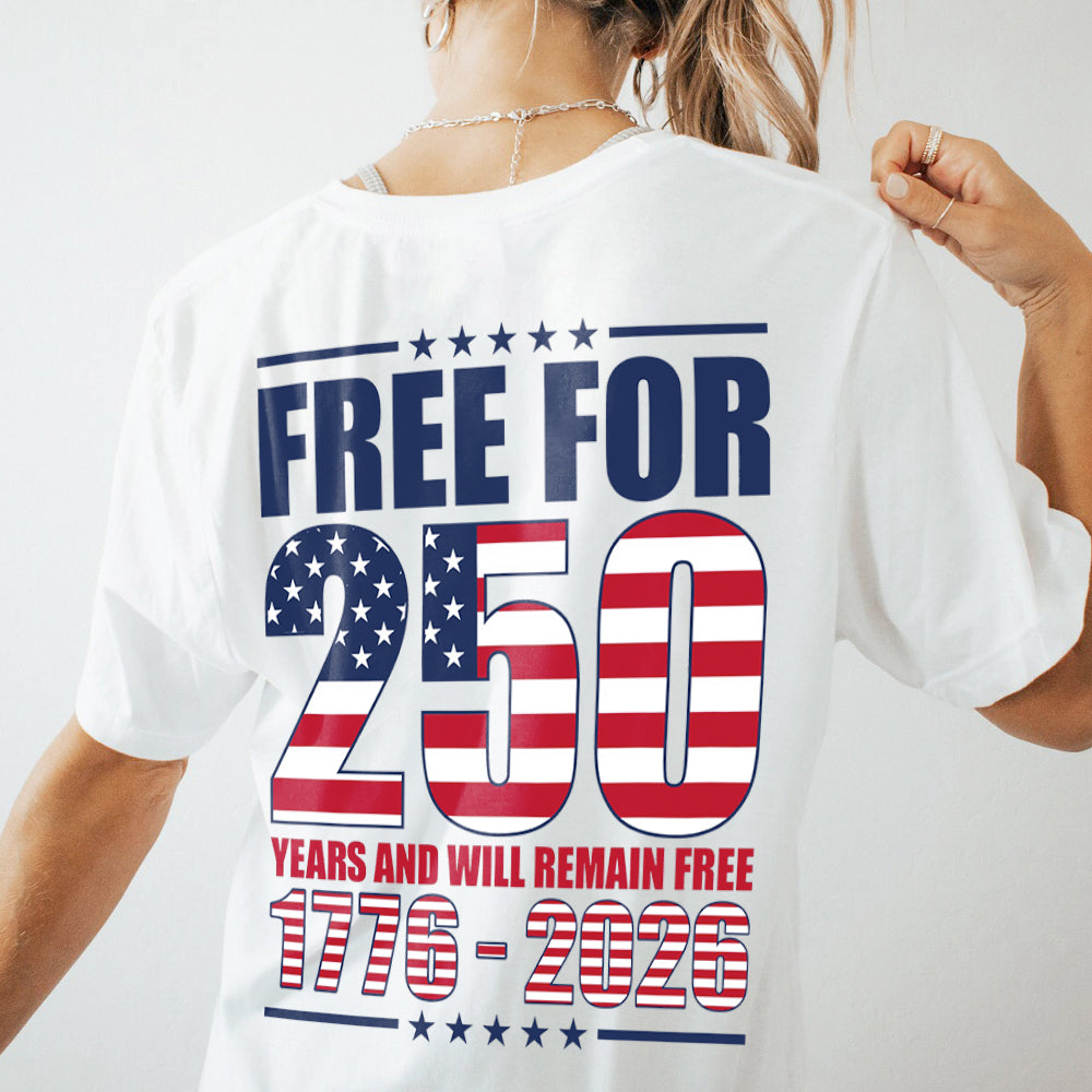 Free For America 250 Years Back Shirt TH10 894601