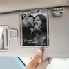 Custom Photo Drive Safe, I Love You Acrylic Car Visor, Christmas Gift TH10 171249