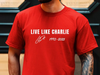 Live Like Charlie Shirt TH10 896233