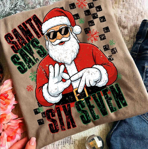 Santa Says Six Seven Christmas Comfort Shirt TH10 896801