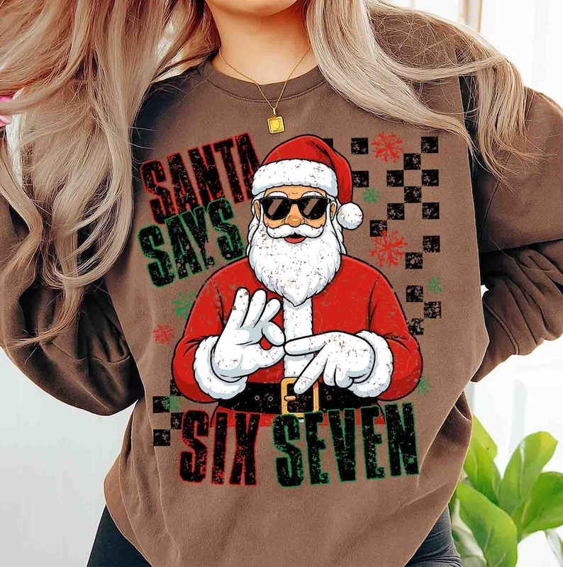Santa Says Six Seven Christmas Comfort Shirt TH10 896801
