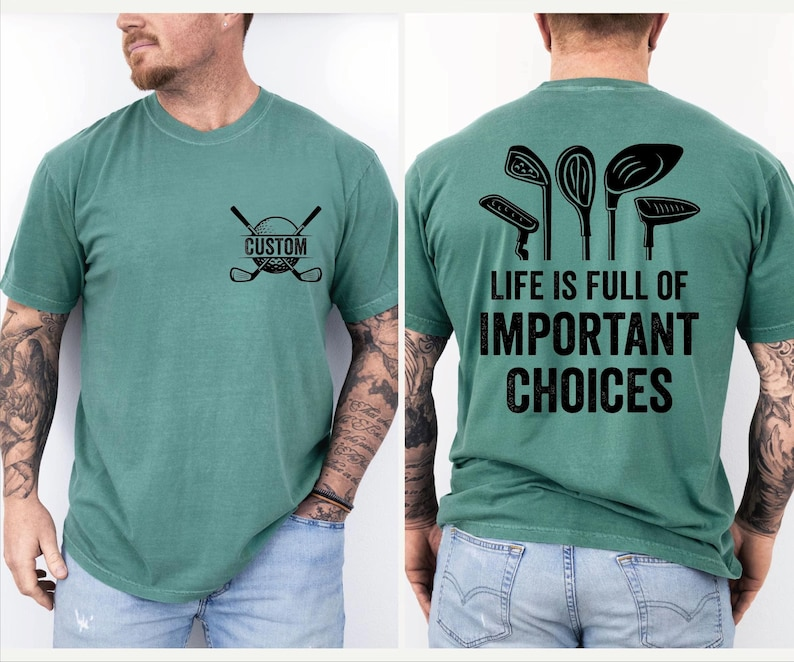 Custom Golf Life Is Full Of Important Choices Comfort Colors Shirt TH10 898195