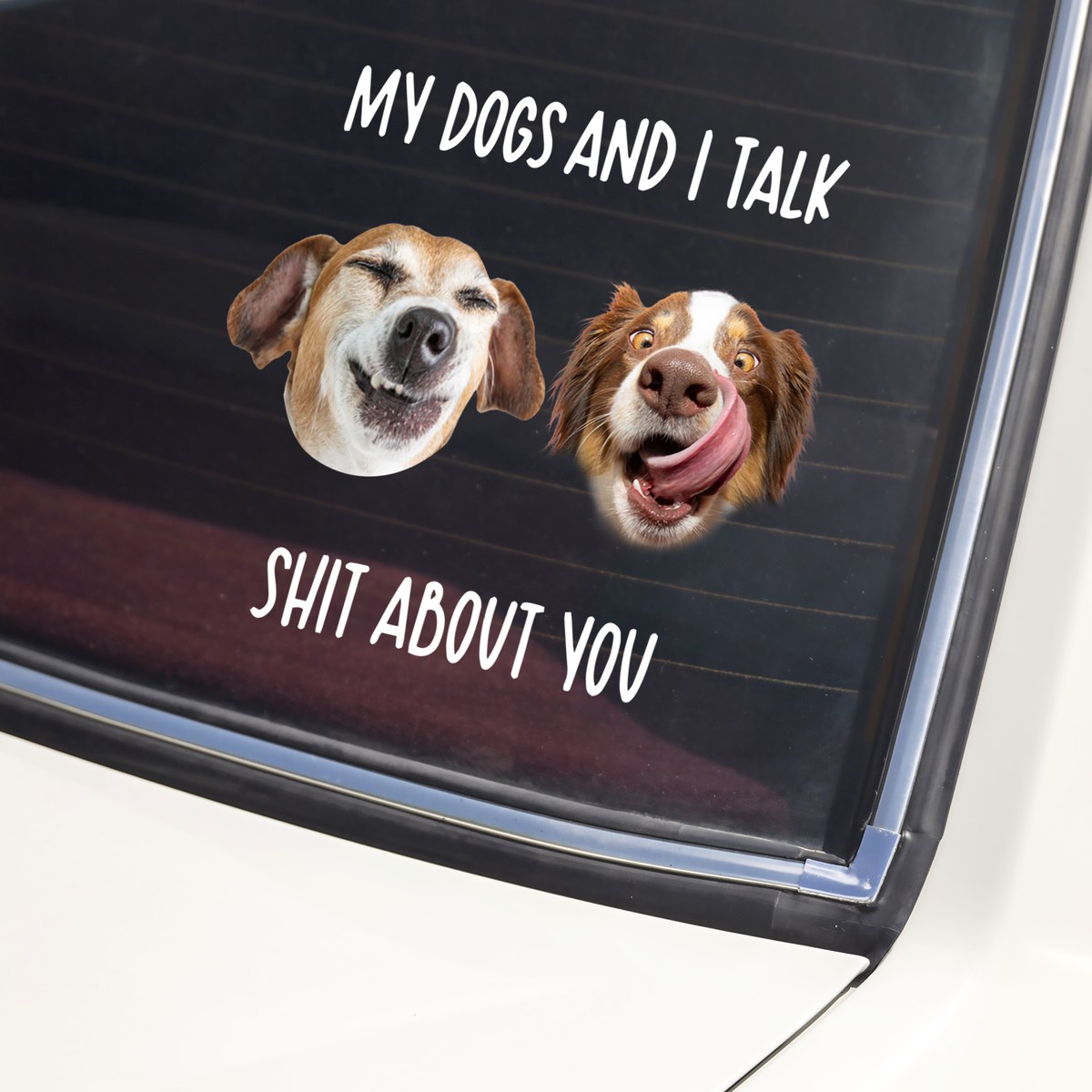 My Dog And I Talk Sh*t About You Custom Funny Dog Photo Car Window Decal Sticker CH07 910332