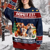 Admit It Life Would Be Boring Without Me Personalized Ugly Sweater CH07 899714