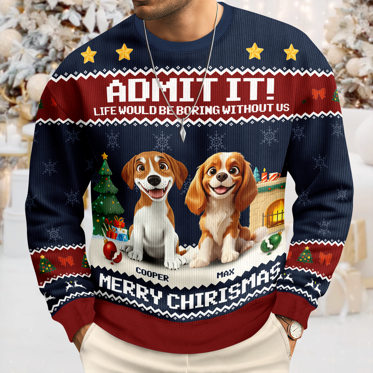 Admit It Life Would Be Boring Without Me Personalized Ugly Sweater CH07 899714