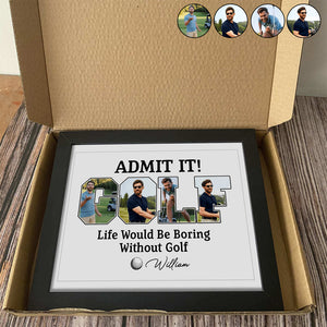 Custom Photo Life Would Be Boring Without Golf Picture Frame TH10 898133