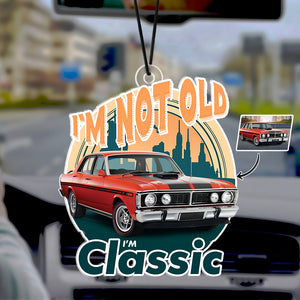 Custom Car Photo I'm Not Old I'm Classic Car Hanging For Car Lovers TH10 894497