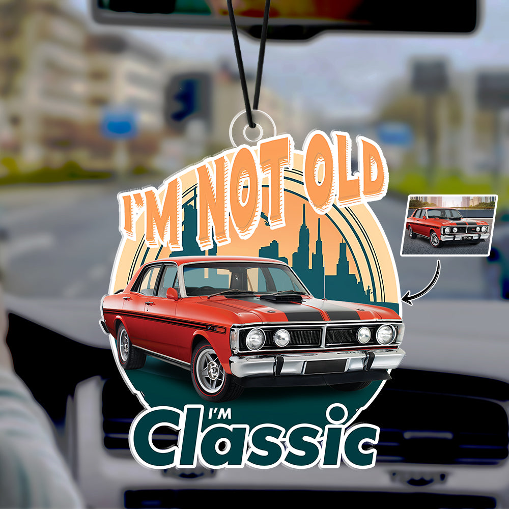 Custom Car Photo I'm Not Old I'm Classic Car Hanging For Car Lovers TH10 894497