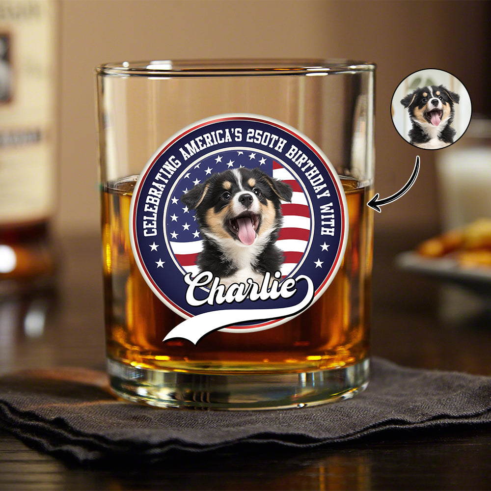 Celebrating America's 250th Anniversary With My Dog Custom Dog Photo Whiskey Glass CH07 910146