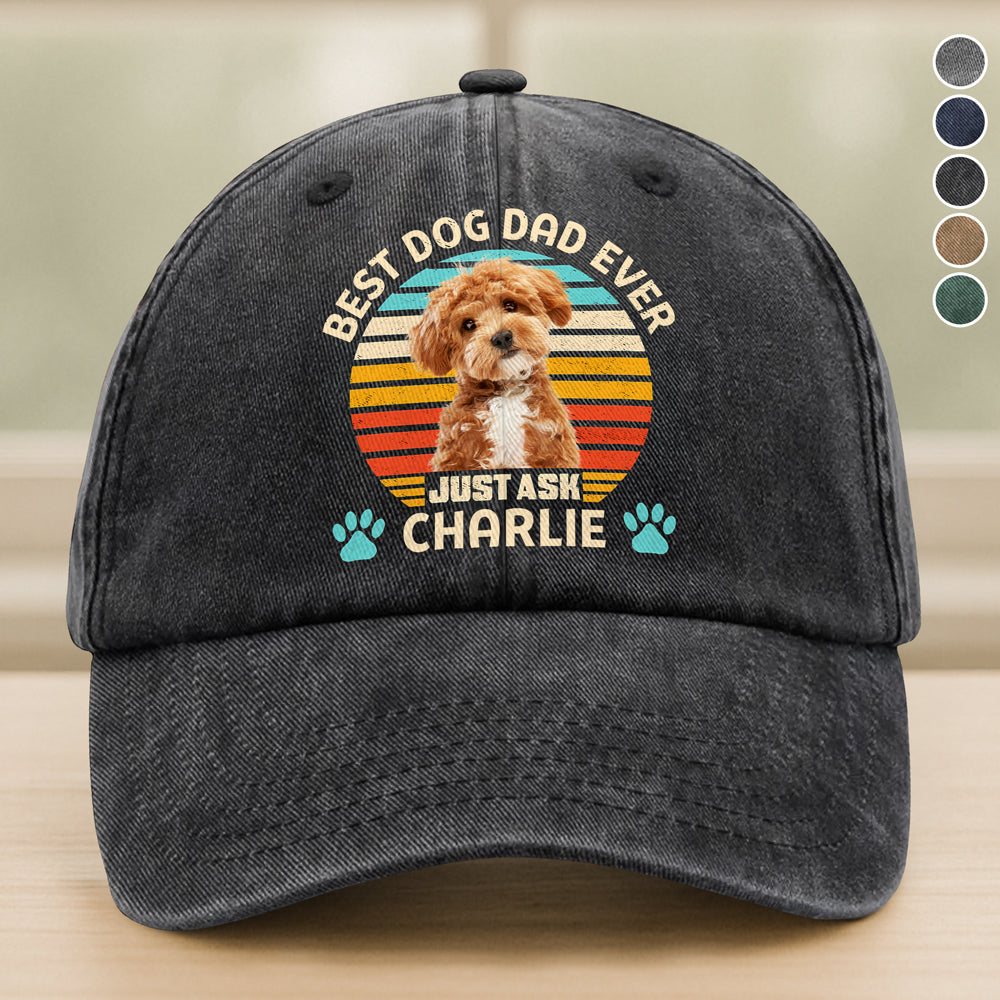 Custom Photo Best Dog Mom, Dog Dad Ever Just Ask Dog Washed Denim Baseball Cap HA75 897074