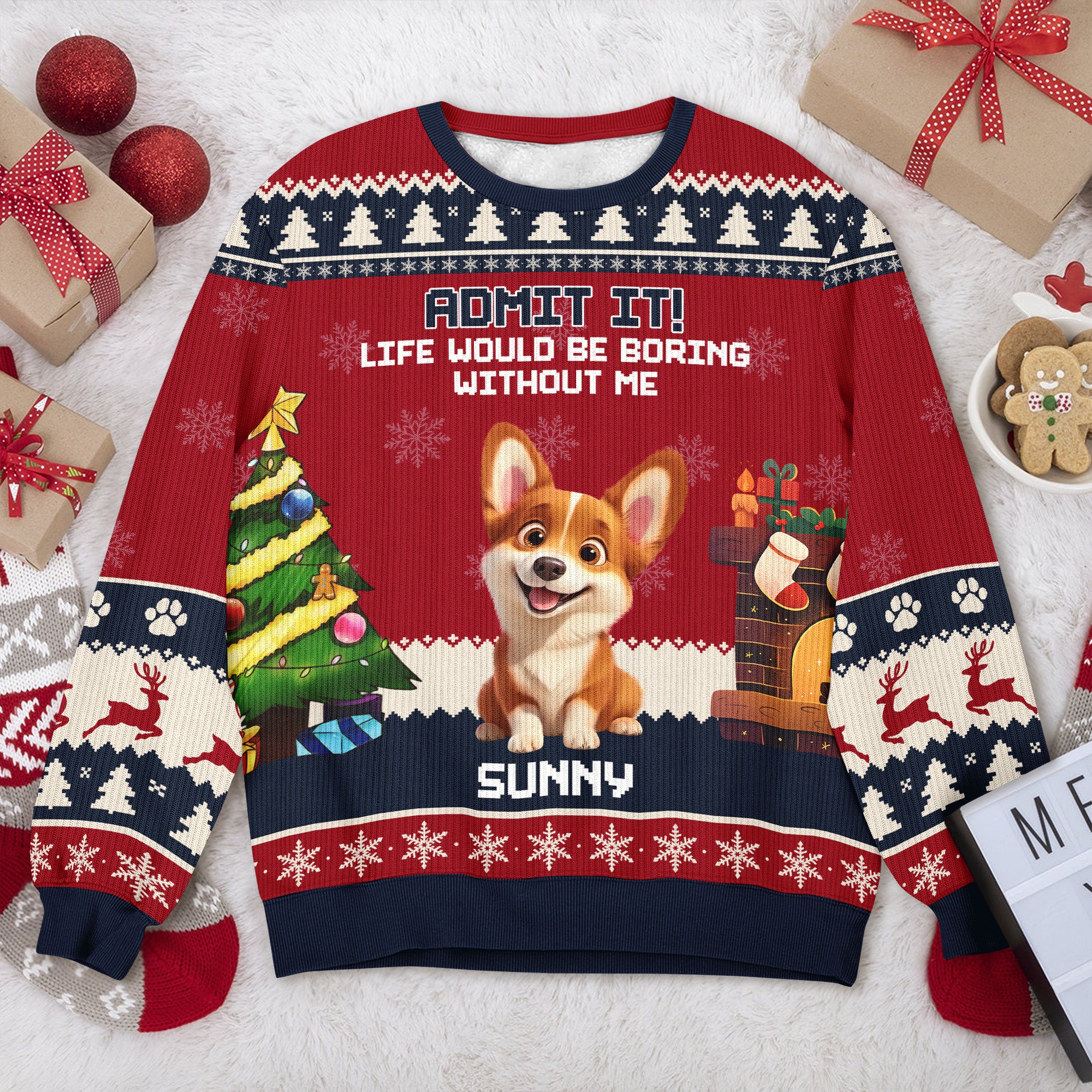 Admit It Life Would Be Boring Without Me Ugly Sweater TH10 896265
