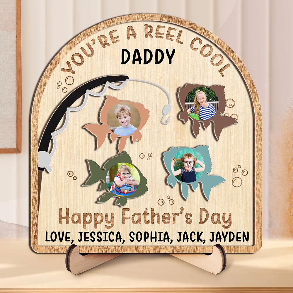 Custom Photo You’re A Reel Cool Dad 2-Layered Wooden Plaque With Stand Father's Day Gift CH07 895724