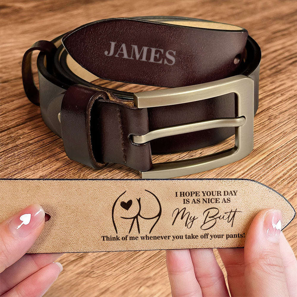 Custom Name I Hope Your Day Is As Nice As My Butt Leather Belt Gift For Husband, Boyfriend TH10 898275
