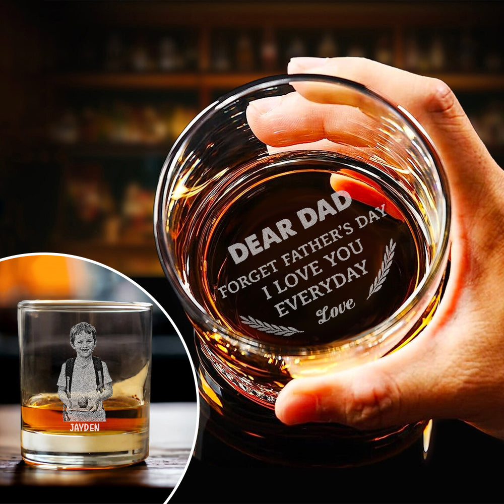 Custom Kid Photo Forget Father's Day We Love You Every Day Personalized Engraved Rock Glass CH07 895836