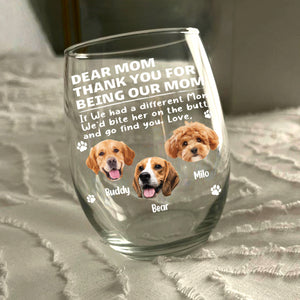 Custom Photo Thank You For Being Our Mom Dog Wine Glass Gift For Pet Lovers HA75 892178