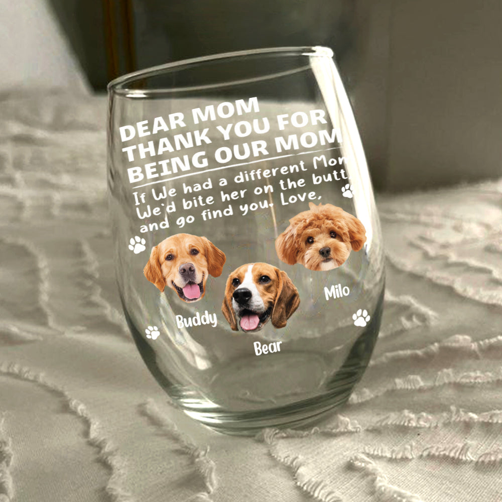 Custom Photo Thank You For Being Our Mom Dog Wine Glass Gift For Pet Lovers HA75 892178