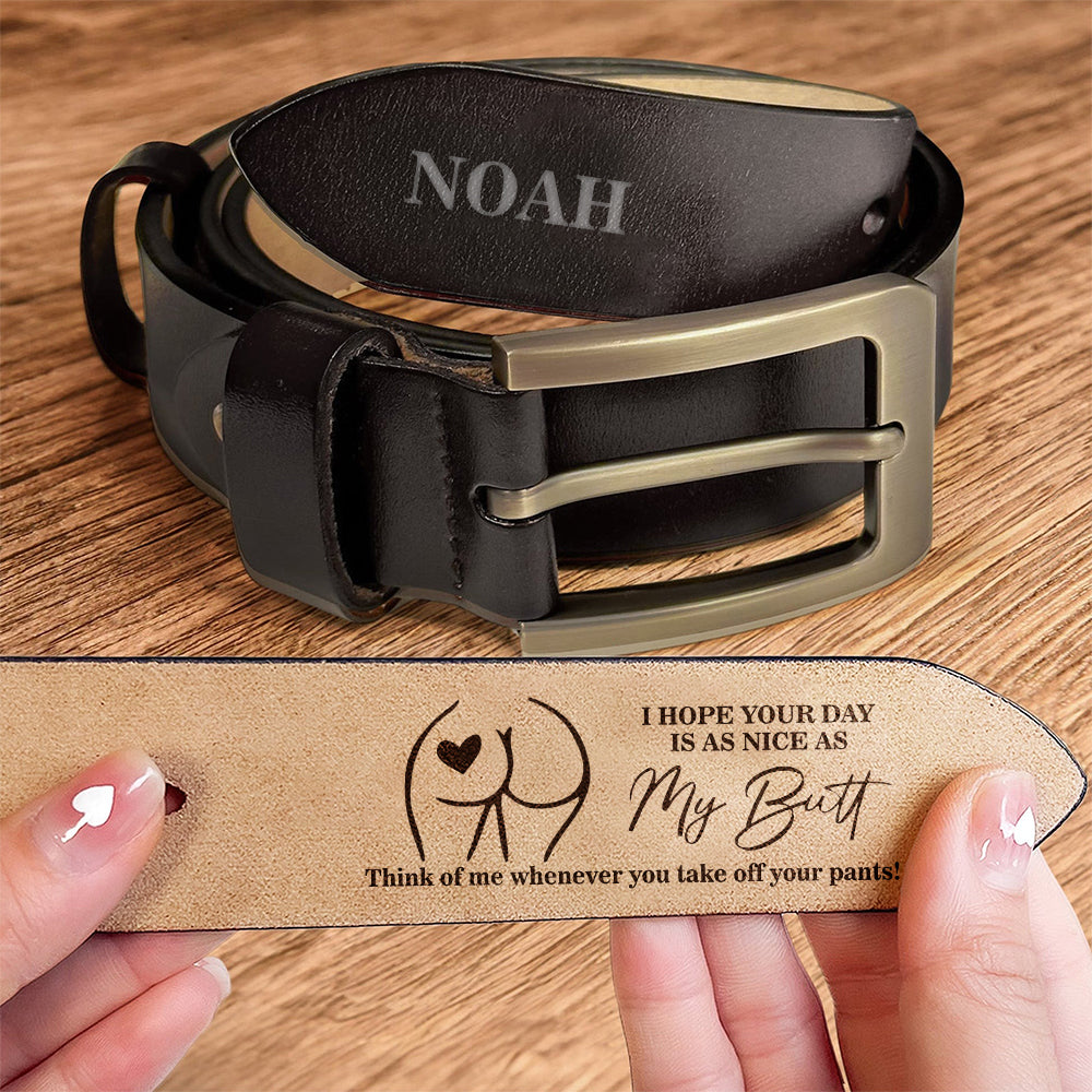 Custom Name I Hope Your Day Is As Nice As My Butt Leather Belt Gift For Husband, Boyfriend TH10 898275