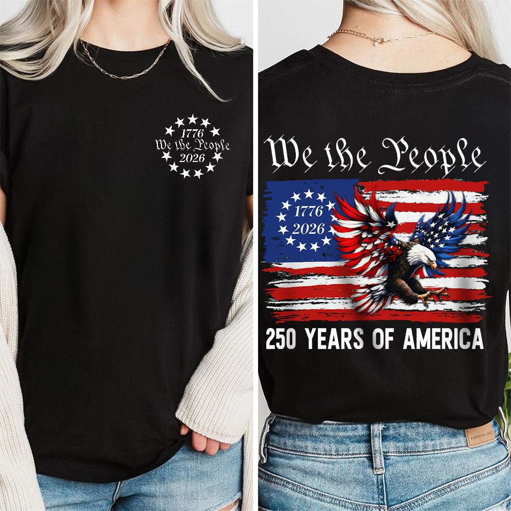 Patriot We The People T-Shirt | 250 Years of America 1776 2026 Back & Front Dark Shirt CH07 910536