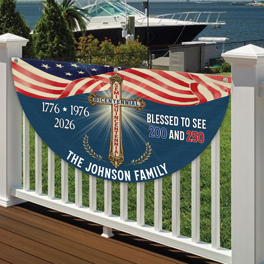 Custom Family Name Blessed to See 200 & 250 Years Bicentennial Semiquincentennial Christian Non-Pleated Fan Flag  HO82 901938