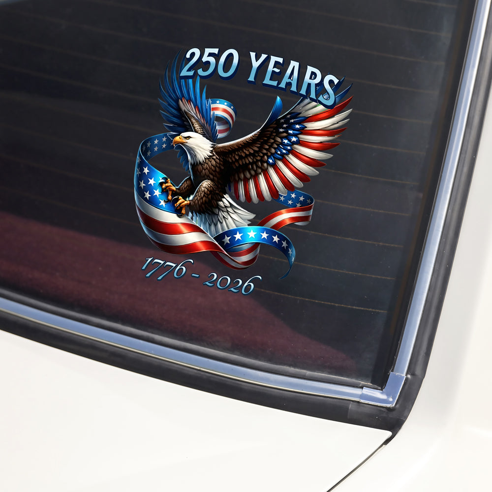 250 Years Of Freedom, American Flag Eagle 1776-2026 Car Window Decal Sticker HO82 900974