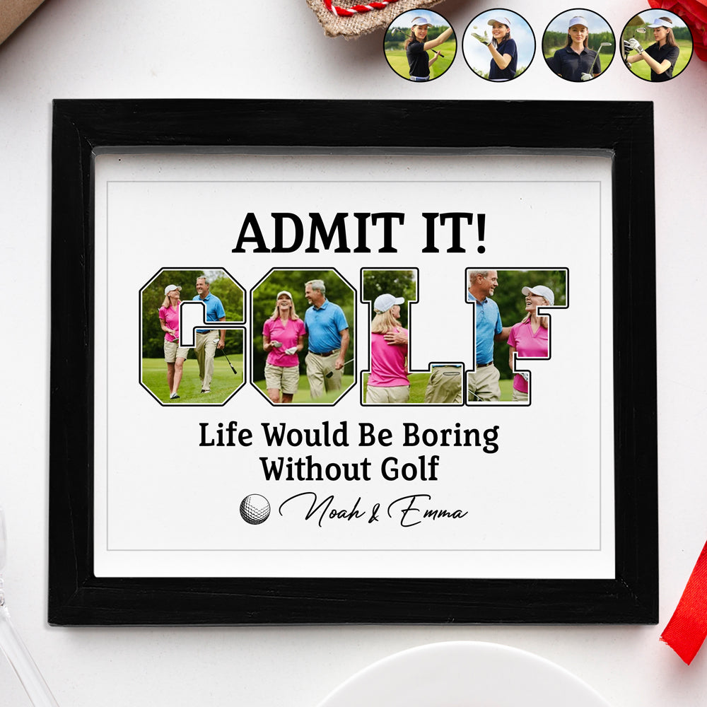 Custom Photo Life Would Be Boring Without Golf Picture Frame TH10 898133