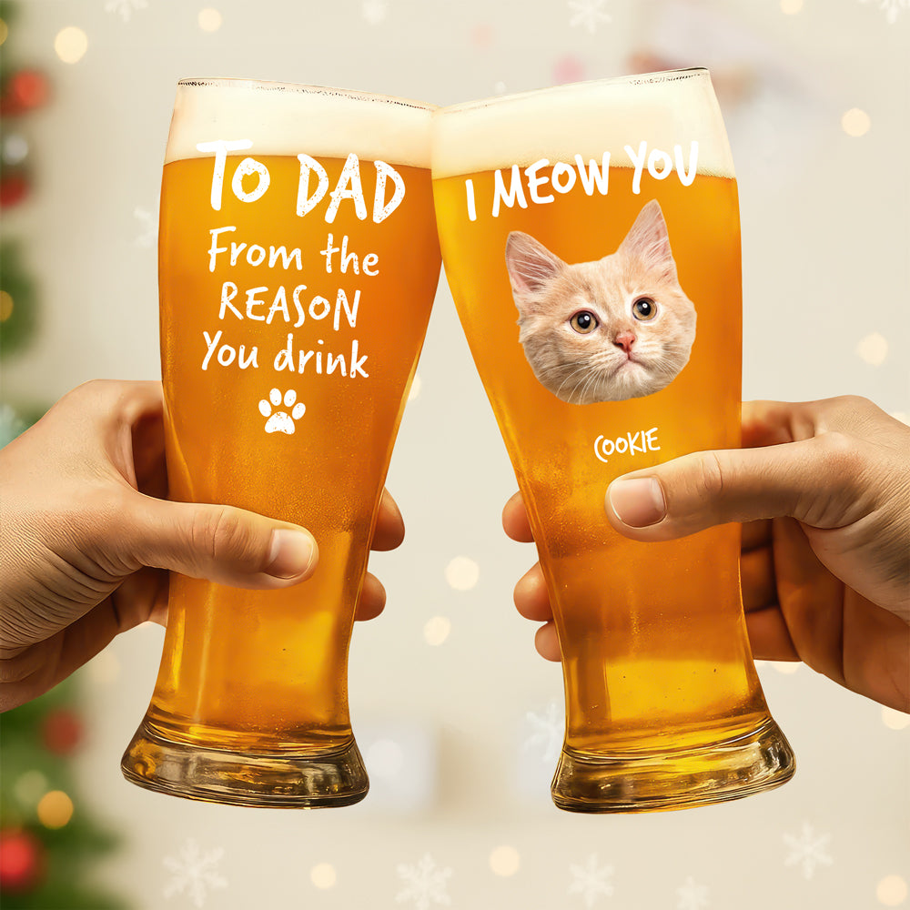 Custom Photo From The Reasons You Drink We Woof You Dog Pilsner Glass HA75 892746