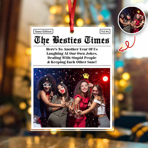 Custom Photo The B*tches Times - Personalized Acrylic Ornament Gift For Besties TH10 894813