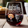 Custom Photo Thank You For Being Our Mom Dog Wine Glass Gift For Pet Lovers HA75 892178