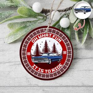 Custom Car Photo Oh What Fun It Is To Ride Ceramic Ornament Gift For Men, Car Lovers HA75 897654