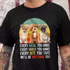 Custom Photo Every Snack You Make Funny Dark Shirt For Dog Lovers HO82 894234