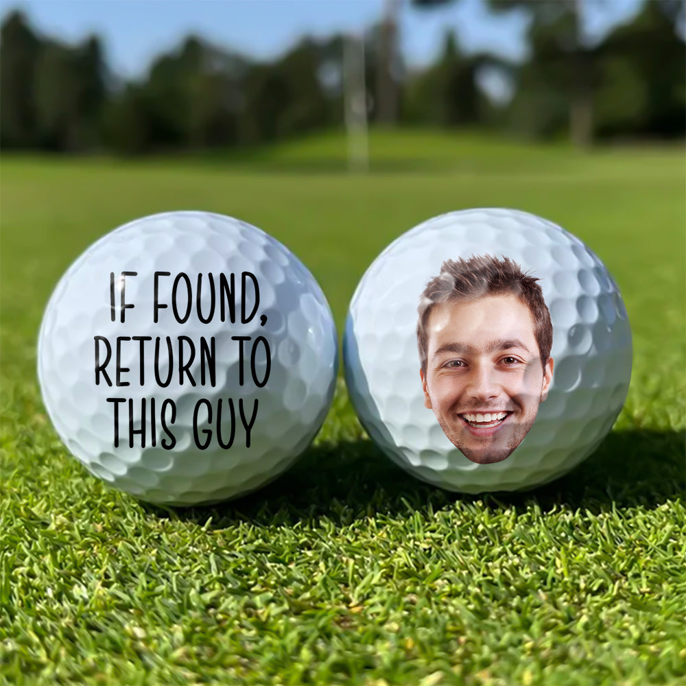 Custom Photo If Found, Return To This Guy Golf Ball Funny Gift For Golfers HA75 892588
