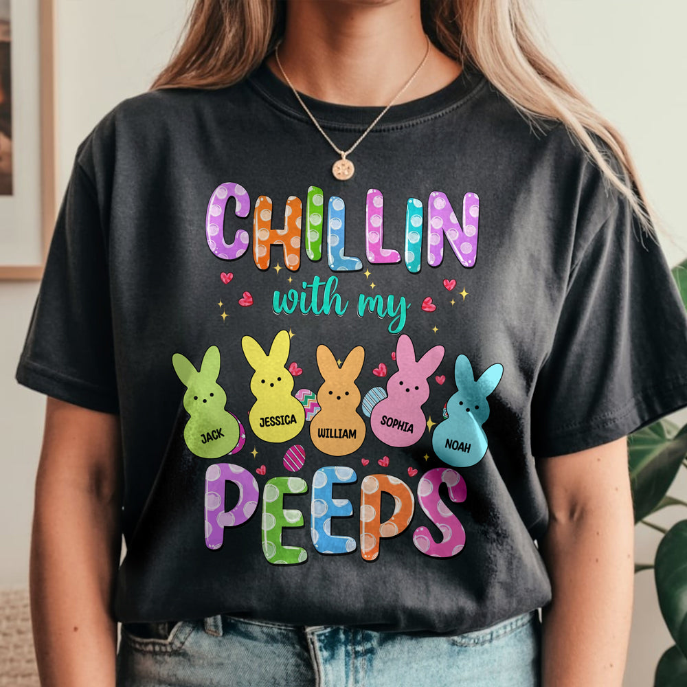 Custom Name Chillin With My Peeps Comfort Shirt Gift For Family TH10 898481