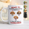 Custom Photo Admit it! Christmas Would be Boring Without Me Personalized Mug TH10 894897