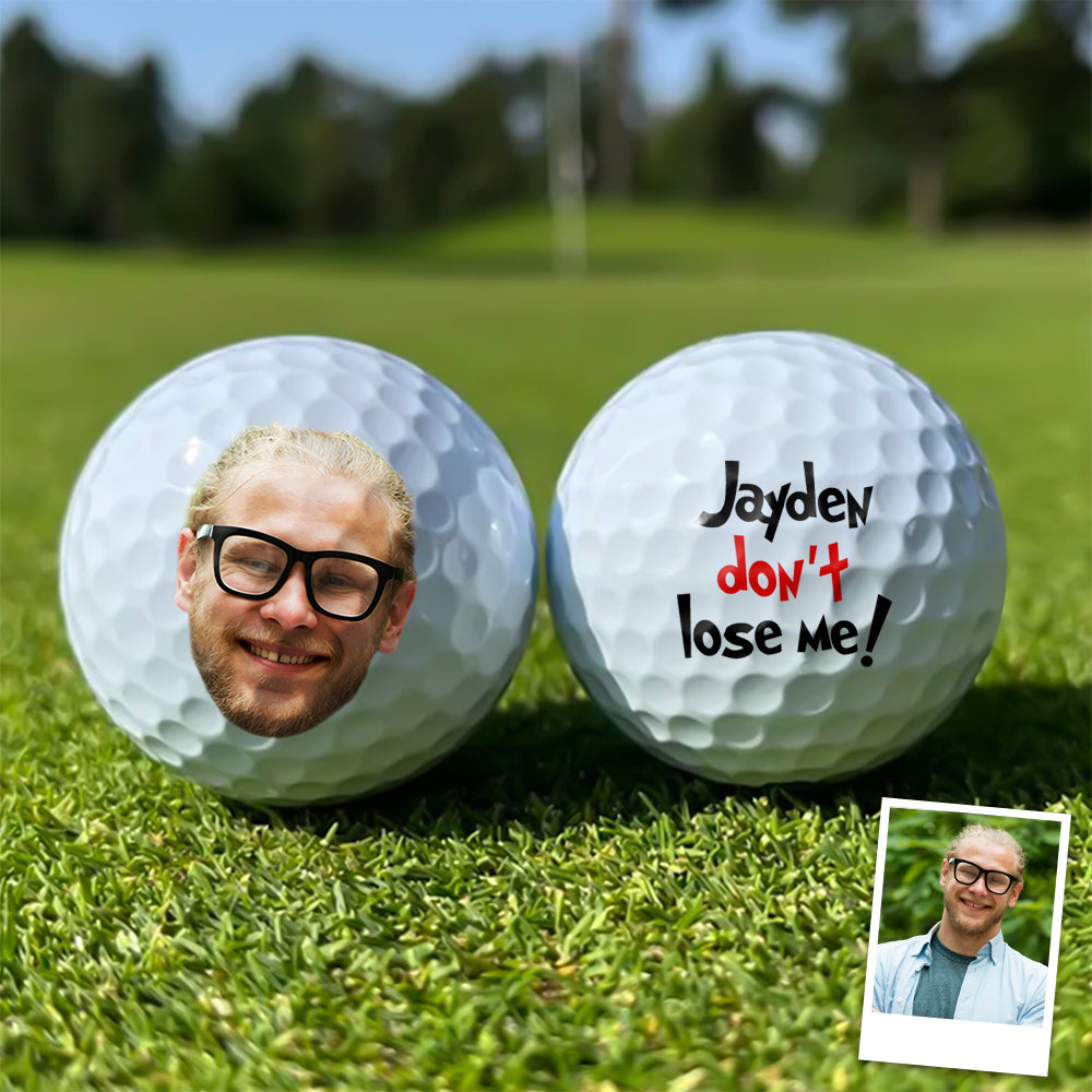 Custom Face and Name Personalized Don't Lose Me Golf Ball Gift For Golf Lovers HA75 898698