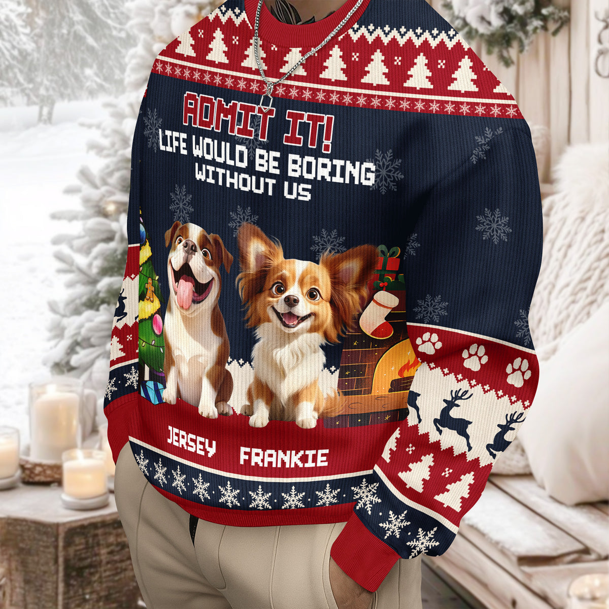 Admit It Life Would Be Boring Without Me Ugly Sweater TH10 896265