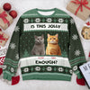 Custom Photo Is This Jolly Enough Cat Ugly Sweater HO82 900284