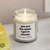 Personalized Gift You Are the Sister I Got to Choose Scented Candle LM32 895501