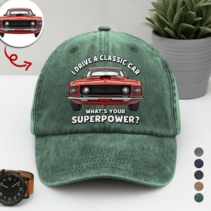 I Drive a Classic Car! Custom Car Photo Washed Baseball Denim Cap Funny Gift CH07 896594