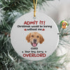 Custom Photo Admit it! Christmas Would be Boring Without Me Ceramic Ornament TH10 894895