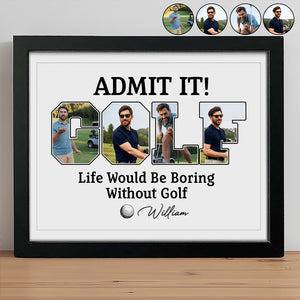 Custom Photo Life Would Be Boring Without Golf Picture Frame TH10 898133